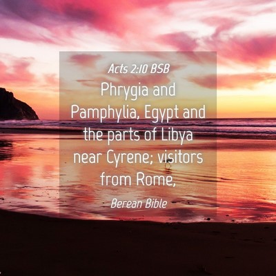 Picture 04 - Acts 2:10 BSB - Phrygia and Pamphylia, Egypt and the parts of - Bible Verse Picture