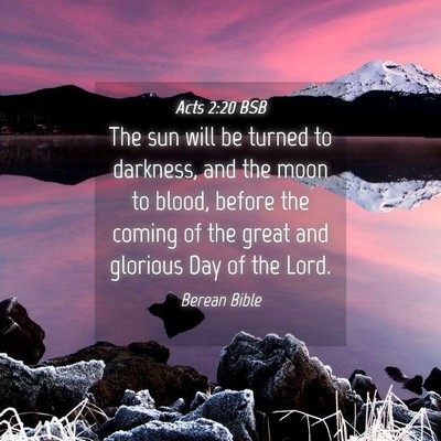 Picture 04 - Acts 2:20 BSB - The sun will be turned to darkness, and the moon - Bible Verse Picture