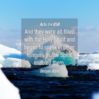 Picture 04 - Acts 2:4 BSB - And they were all filled with the Holy Spirit and - Bible Verse Picture