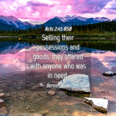 Picture 04 - Acts 2:45 BSB - Selling their possessions and goods, they shared - Bible Verse Picture