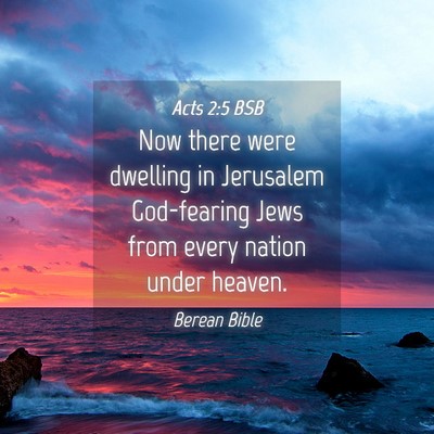 Picture 04 - Acts 2:5 BSB - Now there were dwelling in Jerusalem God-fearing - Bible Verse Picture