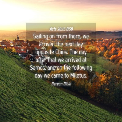 Picture 04 - Acts 20:15 BSB - Sailing on from there, we arrived the next day - Bible Verse Picture