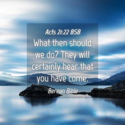 Picture 04 - Acts 21:22 BSB - What then should we do? They will certainly hear - Bible Verse Picture