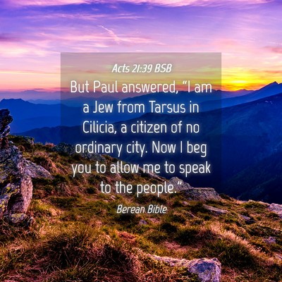 Picture 04 - Acts 21:39 BSB - But Paul answered, “I am a Jew from Tarsus in - Bible Verse Picture
