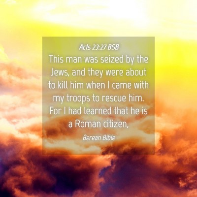 Picture 04 - Acts 23:27 BSB - This man was seized by the Jews, and they were - Bible Verse Picture