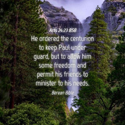 Picture 04 - Acts 24:23 BSB - He ordered the centurion to keep Paul under - Bible Verse Picture