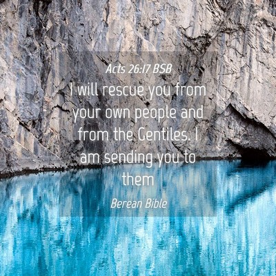 Picture 04 - Acts 26:17 BSB - I will rescue you from your own people and from - Bible Verse Picture