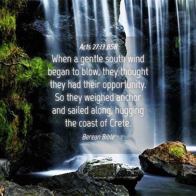 Picture 04 - Acts 27:13 BSB - When a gentle south wind began to blow, they - Bible Verse Picture