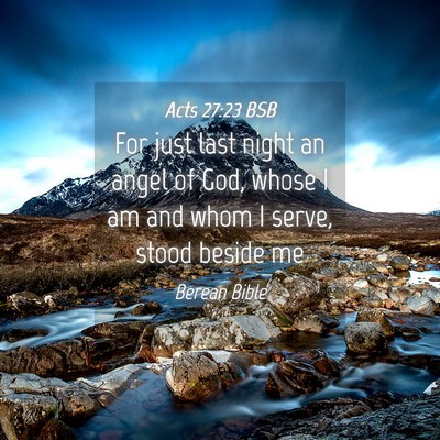 Picture 04 - Acts 27:23 BSB - For just last night an angel of God, whose I am - Bible Verse Picture