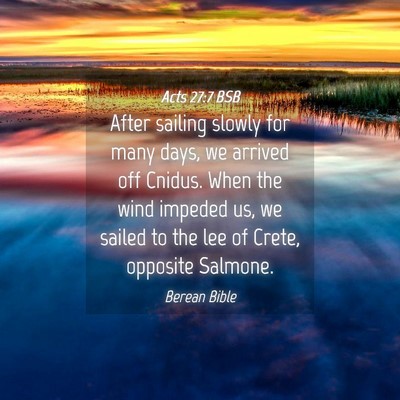 Picture 04 - Acts 27:7 BSB - After sailing slowly for many days, we arrived - Bible Verse Picture