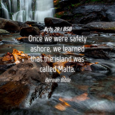 Picture 04 - Acts 28:1 BSB - Once we were safely ashore, we learned that the - Bible Verse Picture
