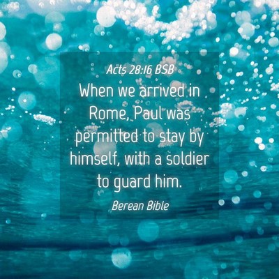 Picture 04 - Acts 28:16 BSB - When we arrived in Rome, Paul was permitted to - Bible Verse Picture