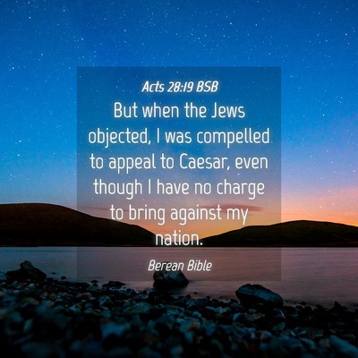 Picture 04 - Acts 28:19 BSB - But when the Jews objected, I was compelled to - Bible Verse Picture