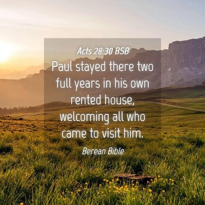 Picture 04 - Acts 28:30 BSB - Paul stayed there two full years in his own - Bible Verse Picture