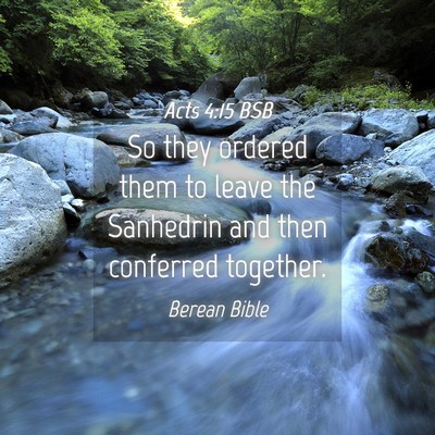 Picture 04 - Acts 4:15 BSB - So they ordered them to leave the Sanhedrin and - Bible Verse Picture