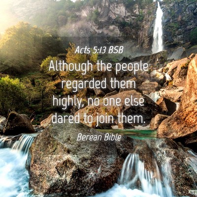 Picture 04 - Acts 5:13 BSB - Although the people regarded them highly, no one - Bible Verse Picture