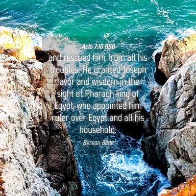 Picture 04 - Acts 7:10 BSB - and rescued him from all his troubles. He granted - Bible Verse Picture