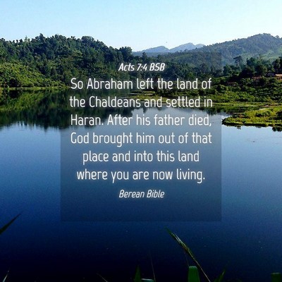 Picture 04 - Acts 7:4 BSB - So Abraham left the land of the Chaldeans and - Bible Verse Picture