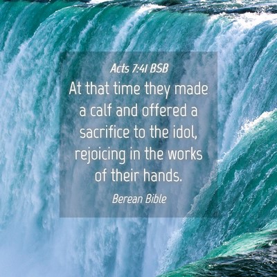 Picture 04 - Acts 7:41 BSB - At that time they made a calf and offered a - Bible Verse Picture