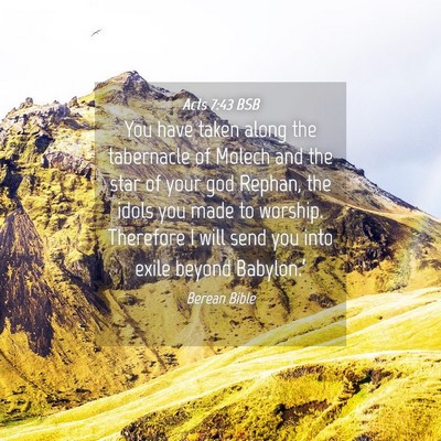 Picture 04 - Acts 7:43 BSB - You have taken along the tabernacle of Molech and - Bible Verse Picture