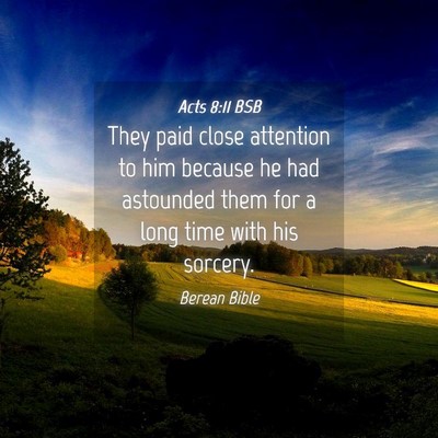 Picture 04 - Acts 8:11 BSB - They paid close attention to him because he had - Bible Verse Picture