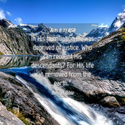 Picture 04 - Acts 8:33 BSB - In His humiliation He was deprived of justice. - Bible Verse Picture