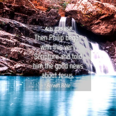 Picture 04 - Acts 8:35 BSB - Then Philip began with this very Scripture and - Bible Verse Picture