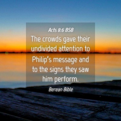 Picture 04 - Acts 8:6 BSB - The crowds gave their undivided attention to - Bible Verse Picture