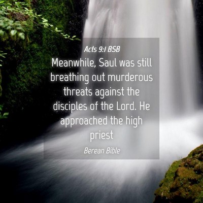 Picture 04 - Acts 9:1 BSB - Meanwhile, Saul was still breathing out murderous - Bible Verse Picture