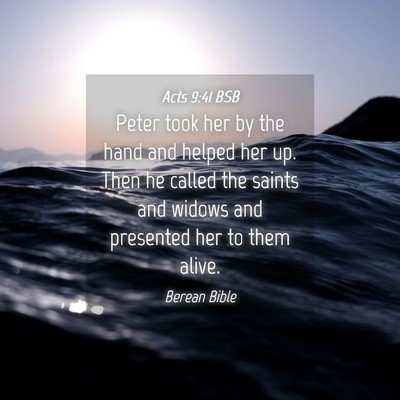 Picture 04 - Acts 9:41 BSB - Peter took her by the hand and helped her up. - Bible Verse Picture
