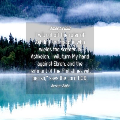 Picture 04 - Amos 1:8 BSB - I will cut off the ruler of Ashdod and the one - Bible Verse Picture
