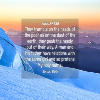 Picture 04 - Amos 2:7 BSB - They trample on the heads of the poor as on the - Bible Verse Picture