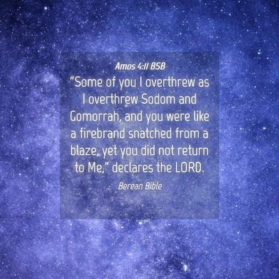 Picture 04 - Amos 4:11 BSB - “Some of you I overthrew as I overthrew Sodom - Bible Verse Picture