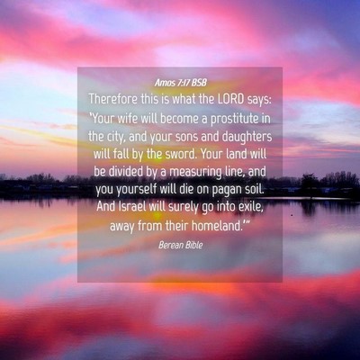 Picture 04 - Amos 7:17 BSB - Therefore this is what the LORD says: ‘Your - Bible Verse Picture