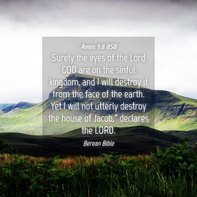 Picture 04 - Amos 9:8 BSB - Surely the eyes of the Lord GOD are on the sinful - Bible Verse Picture