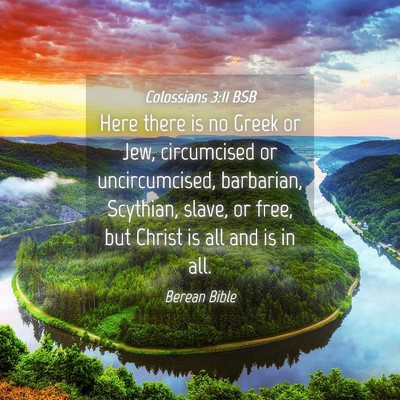 Picture 04 - Colossians 3:11 BSB - Here there is no Greek or Jew, circumcised or - Bible Verse Picture