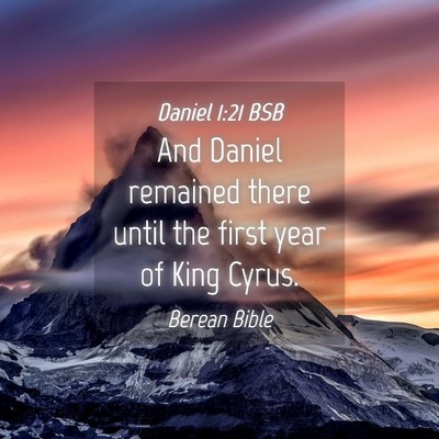 Picture 04 - Daniel 1:21 BSB - And Daniel remained there until the first year of - Bible Verse Picture