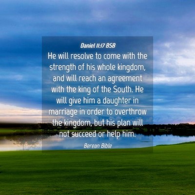 Picture 04 - Daniel 11:17 BSB - He will resolve to come with the strength of his - Bible Verse Picture