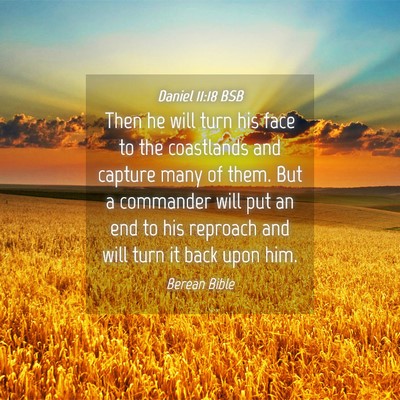 Picture 04 - Daniel 11:18 BSB - Then he will turn his face to the coastlands and - Bible Verse Picture