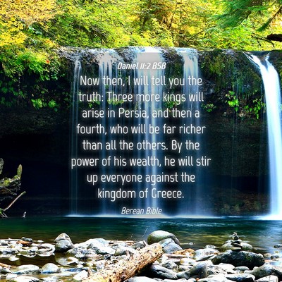 Picture 04 - Daniel 11:2 BSB - Now then, I will tell you the truth: Three more - Bible Verse Picture
