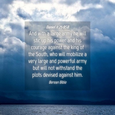 Picture 04 - Daniel 11:25 BSB - And with a large army he will stir up his power - Bible Verse Picture