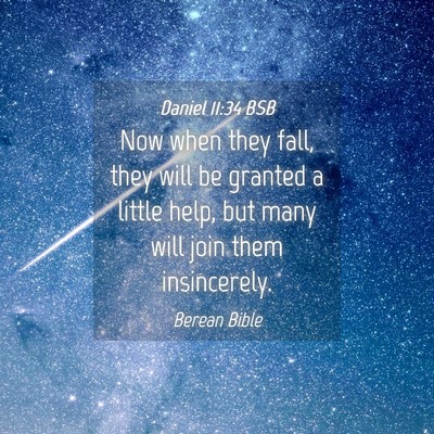 Picture 04 - Daniel 11:34 BSB - Now when they fall, they will be granted a little - Bible Verse Picture