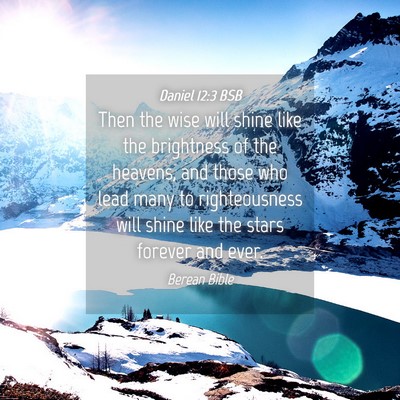 Picture 04 - Daniel 12:3 BSB - Then the wise will shine like the brightness of - Bible Verse Picture