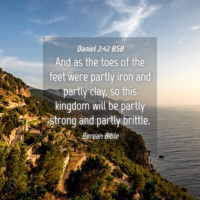 Picture 04 - Daniel 2:42 BSB - And as the toes of the feet were partly iron and - Bible Verse Picture