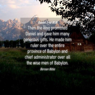 Picture 04 - Daniel 2:48 BSB - Then the king promoted Daniel and gave him many - Bible Verse Picture
