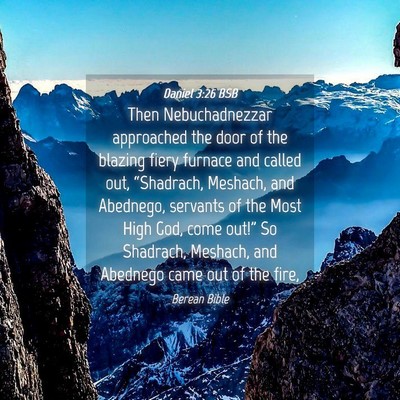 Picture 04 - Daniel 3:26 BSB - Then Nebuchadnezzar approached the door of the - Bible Verse Picture