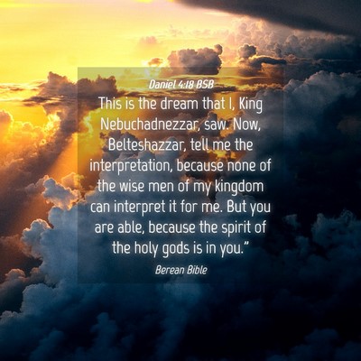 Picture 04 - Daniel 4:18 BSB - This is the dream that I, King Nebuchadnezzar, - Bible Verse Picture