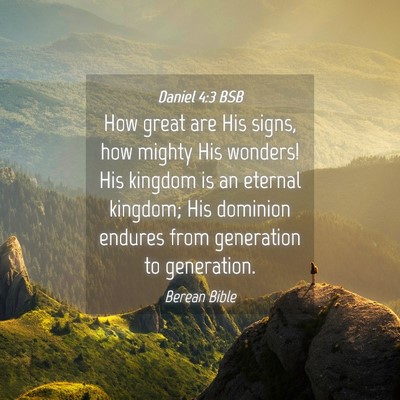 Picture 04 - Daniel 4:3 BSB - How great are His signs, how mighty His wonders! - Bible Verse Picture