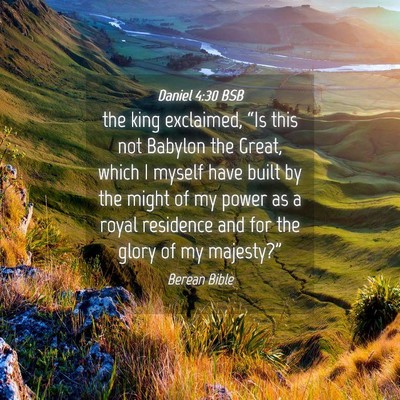 Picture 04 - Daniel 4:30 BSB - the king exclaimed, “Is this not Babylon the - Bible Verse Picture