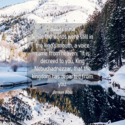 Picture 04 - Daniel 4:31 BSB - While the words were still in the king’s mouth, - Bible Verse Picture